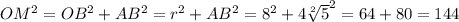 OM^{2}= OB^{2} + AB^{2} = r^{2} + AB^{2} = 8^{2} + 4\sqrt[2]{5} ^{2} = 64+80=144