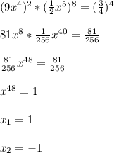 (9x^{4})^{2}*(\frac{1}{2}x^{5})^{8}=(\frac{3}{4})^{4}\\\\81x^{8}*\frac{1}{256}x^{40}=\frac{81}{256}\\\\\frac{81}{256}x^{48}=\frac{81}{256}\\\\x^{48}=1\\\\x_{1}=1\\\\x_{2}=-1