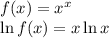 f(x)=x^x\\\ln f(x) = x\ln x\\