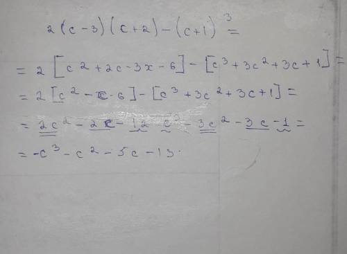 Приобразуйте в многочлен выражение: 2(c-3)(c+2)-(c+1)3^ ответы: 1)-c3^+2c2^-13 2)-c3^-c2^-5c-13 3)