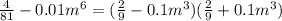 \frac{4}{81} - 0.01 {m}^{6} = ( \frac{2}{9} - 0.1 {m}^{3} )( \frac{2}{9} + 0.1 {m}^{3} )