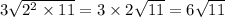 3 \sqrt{ {2}^{2} \times 11} = 3 \times 2 \sqrt{11} = 6 \sqrt{11}