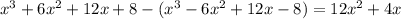 {x}^{3} + 6 {x}^{2} + 12x + 8 - ( {x}^{3} - 6 {x}^{2} + 12x - 8) = 12 {x}^{2} + 4x