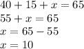 40 + 15 + x = 65 \\ 55 + x = 65 \\ x = 65 - 55 \\ x = 10