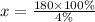 x = \frac{180 \times 100\%}{4\%} \\