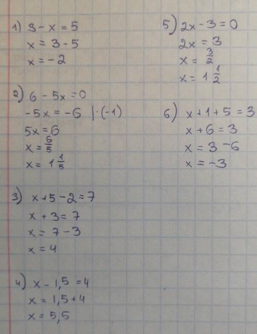 Решить3 - x = 56 - 5x = 0x + 5 - 2 = 7x - 1.5 = 42x - 3 = 0 x + 1 + 5 = 3​