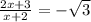 \frac{2x+3}{x+2} =-\sqrt{3}