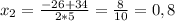 x_2=\frac{-26+34}{2*5}=\frac{8}{10}=0,8