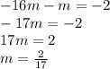 -16m-m=-2\\-17m=-2\\ 17m=2\\m=\frac{2}{17}