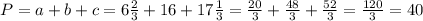 P=a+b+c=6\frac{2}{3} +16+17\frac{1}{3} =\frac{20}{3} +\frac{48}{3} +\frac{52}{3} =\frac{120}{3} =40