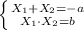 \left \{ {{X_1+X_2=-a} \atop {X_1\cdot X_2=b}} \right.