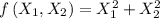 f\left(X_1,X_2\right)=X_1^2+X_2^2