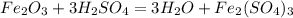 Fe_{2}O_{3} + 3H_{2}SO_{4} = 3H_{2}O + Fe_{2}(SO_{4})_{3}