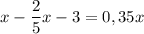 x - \dfrac{2}{5} x - 3 = 0,35x