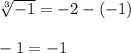 \sqrt[3]{ - 1} = - 2 - ( - 1) \\ \\ - 1 = - 1 \\ \\