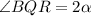 \angle BQR=2\alpha