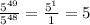 \frac{ {5}^{49} }{ {5}^{48} } = \frac{{5}^{1}}{1}= 5