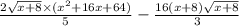 \frac{2 \sqrt{x + 8} \times ( {x}^{2} + 16x + 64) }{5} - \frac{16(x + 8) \sqrt{x + 8} }{3}