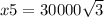 x5 = 30000 \sqrt{3}