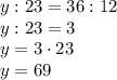 y : 23 = 36 : 12\\y : 23 = 3\\y = 3 \cdot 23\\y = 69