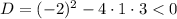 D = (-2)^{2} - 4 \cdot 1 \cdot 3 < 0