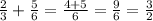 \frac{2}{3} + \frac{5}{6} = \frac{4 + 5}{6} = \frac{9}{6} = \frac{3}{2}