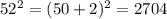 52 {}^{2} = (50 + 2) {}^{2} = 2704