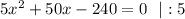 5x^2+50x-240=0~~|:5