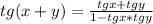 tg(x+y)=\frac{tgx+tgy}{1-tgx*tgy}