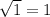 \sqrt{1 } = 1