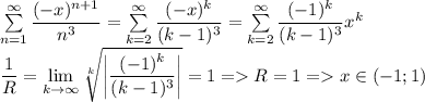 \sum\limits_{n=1}^\infty\dfrac{(-x)^{n+1}}{n^3}=\sum\limits_{k=2}^\infty\dfrac{(-x)^k}{(k-1)^3}=\sum\limits_{k=2}^\infty\dfrac{(-1)^k}{(k-1)^3}x^k\\ \dfrac{1}{R}=\lim\limits_{k\to\infty}\sqrt[k]{\left|\dfrac{(-1)^k}{(k-1)^3}\right|}=1=R=1=x\in (-1;1)\\