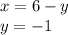 x = 6 - y \\ y = - 1