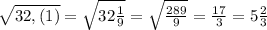 \sqrt{32,(1)}=\sqrt{32\frac{1}{9}}=\sqrt{\frac{289}{9}}=\frac{17}{3}=5\frac{2}{3}