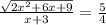 \frac{ \sqrt{2x {}^{2} + 6x + 9} }{x + 3} = \frac{5}{4}