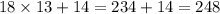 18 \times 13 + 14 = 234 + 14 = 248