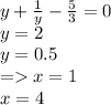 y + \frac{1}{y} - \frac{5}{3} = 0 \\ y = 2 \\ y = 0.5 \\ = x = 1 \\ x = 4