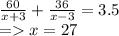 \frac{60}{x + 3} + \frac{36}{x - 3} = 3.5 \\ = x = 27