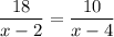 \displaystyle {\frac{18}{x-2} = \frac{10}{x-4} }