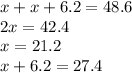 x + x + 6.2 = 48.6 \\ 2x = 42.4 \\ x = 21.2 \\ x + 6.2 = 27.4