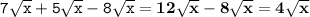 \tt 7\sqrt{x} +5\sqrt{x} -8\sqrt{x} = \bf 12\sqrt{x} -8\sqrt{x} = 4\sqrt{x}