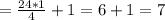 =\frac{24*1}{4}+1=6+1=7