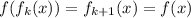 f(f_{k}(x))=f_{k+1}(x)=f(x)