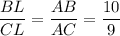 \displaystyle {\frac{BL}{CL}= \frac{AB}{AC} }= \frac{10}{9}