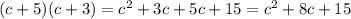 (c+5)(c+3)=c^2+3c+5c+15=c^2+8c+15