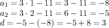 a_1 = 3 \cdot 1 -11=3-11=-8\\a_2 = 3 \cdot 2 -11=6-11=-5\\d=-5 -(-8)=-5+8=3