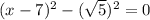 (x-7)^2-(\sqrt{5})^2=0