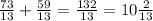 \frac{73}{13} + \frac{59}{13} = \frac{132}{13} = 10\frac{2}{13}