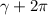 \gamma + 2\pi