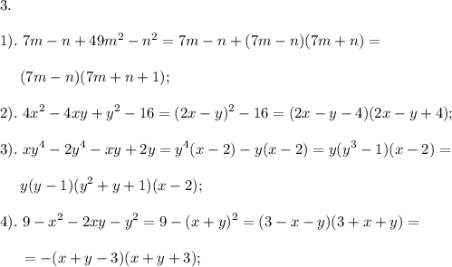 \displaystyle 3.\\\\1). \ 7m-n+49m^{2}-n^{2} = 7m-n+(7m-n)(7m+n)=\\\\{} \ \ \ \ (7m-n)(7m+n+1);\\\\2). \ 4x^{2}-4xy+y^{2}-16=(2x-y)^{2}-16=(2x-y-4)(2x-y+4);\\\\3). \ xy^{4}-2y^{4}-xy+2y=y^{4}(x-2)-y(x-2)=y(y^{3}-1)(x-2)=\\\\{} \ \ \ \ y(y-1)(y^{2}+y+1)(x-2);\\\\4). \ 9-x^{2}-2xy-y^{2}=9-(x+y)^{2}=(3-x-y)(3+x+y)=\\\\{} \ \ \ \ =-(x+y-3)(x+y+3);