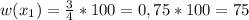 w(x_{1})=\frac{3}{4}*100=0,75*100=75